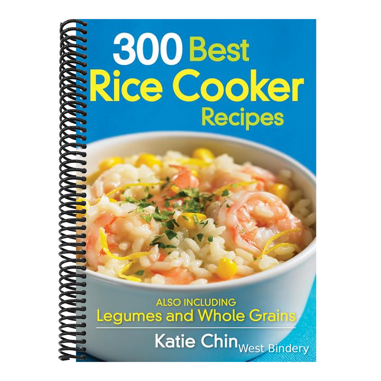 300 Best Rice Cooker Recipes: Also Including Legumes and Whole Grains