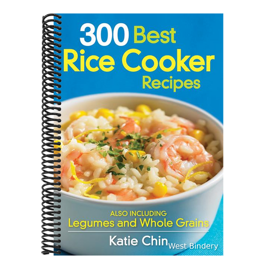 300 Best Rice Cooker Recipes: Also Including Legumes and Whole Grains