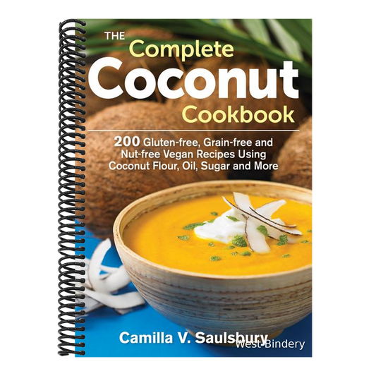 The Complete Coconut Cookbook: 200 Gluten-Free, Grain-Free and Nut-Free Vegan Recipes Using Coconut Flour, Oil, Sugar and More