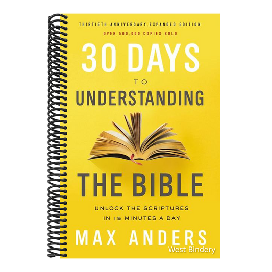 30 Days to Understanding the Bible, 30th Anniversary: Unlock the Scriptures in 15 Minutes a Day
