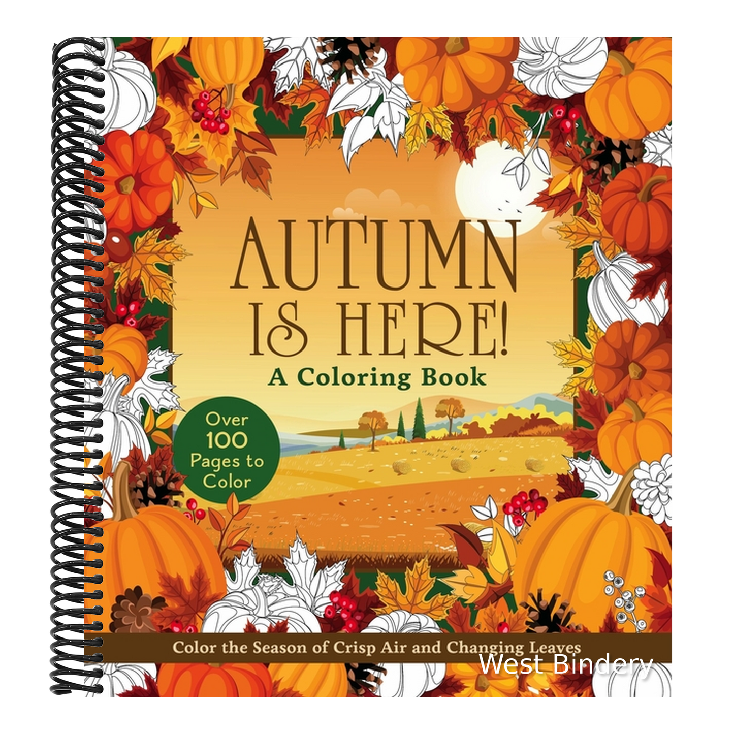 Autumn Is Here! Coloring Book: Color the Season of Crisp Air and Changing Leaves
