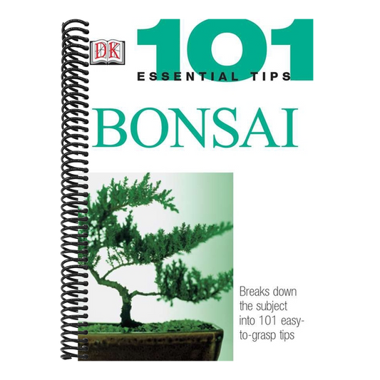 101 Essential Tips: Bonsai: Breaks Down the Subject Into 101 Easy-To-Grasp Tips