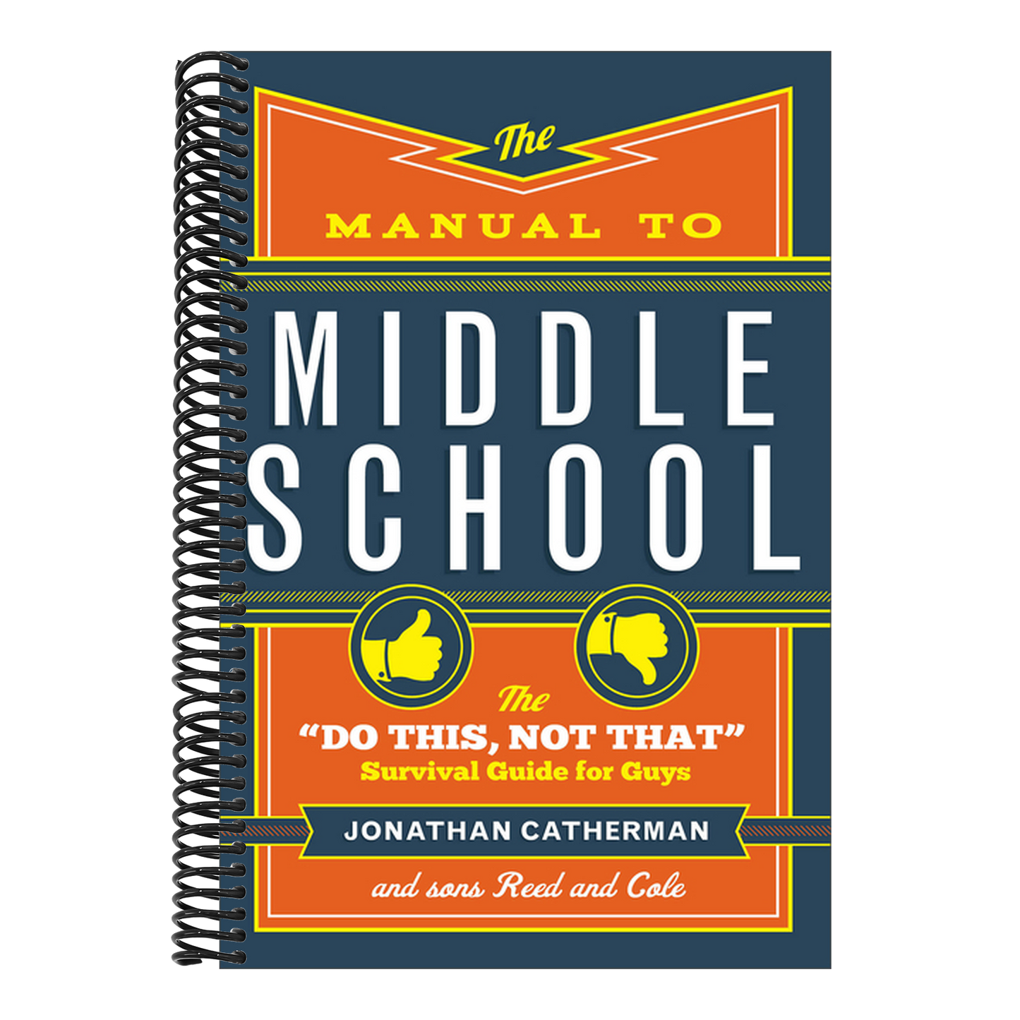 The Manual to Middle School: The Do This, Not That Survival Guide for Guys