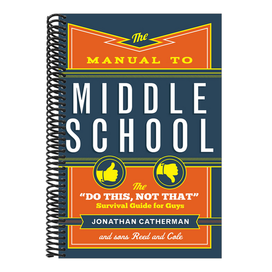 The Manual to Middle School: The Do This, Not That Survival Guide for Guys