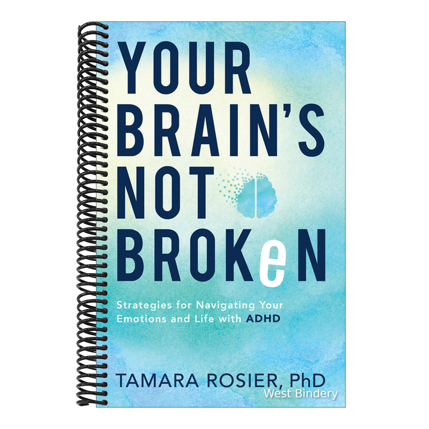 Your Brain's Not Broken: Strategies for Navigating Your Emotions and Life with ADHD