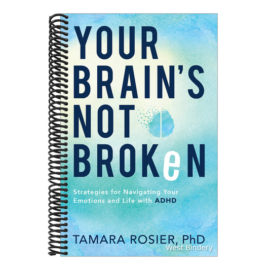 Your Brain's Not Broken: Strategies for Navigating Your Emotions and Life with ADHD