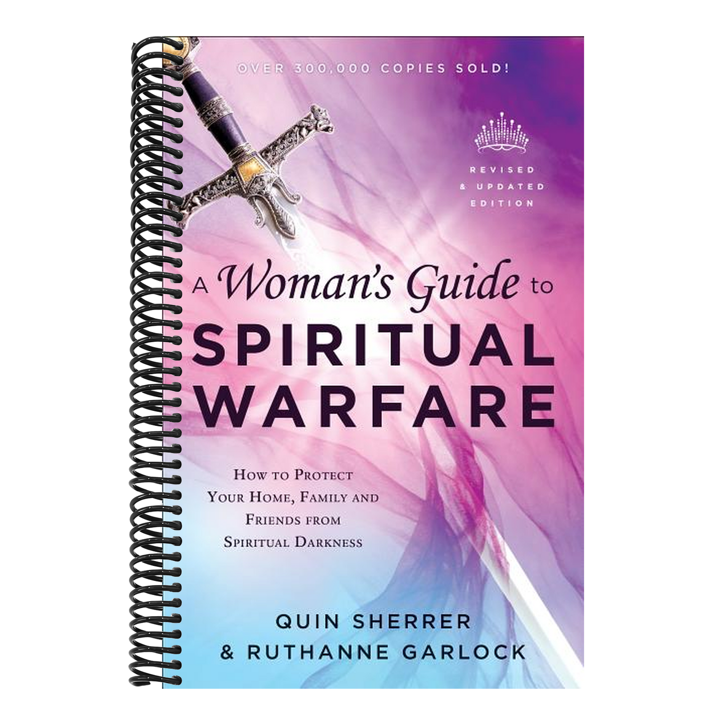 A Woman's Guide to Spiritual Warfare: How to Protect Your Home, Family and Friends from Spiritual Darkness (Revised and Updated)