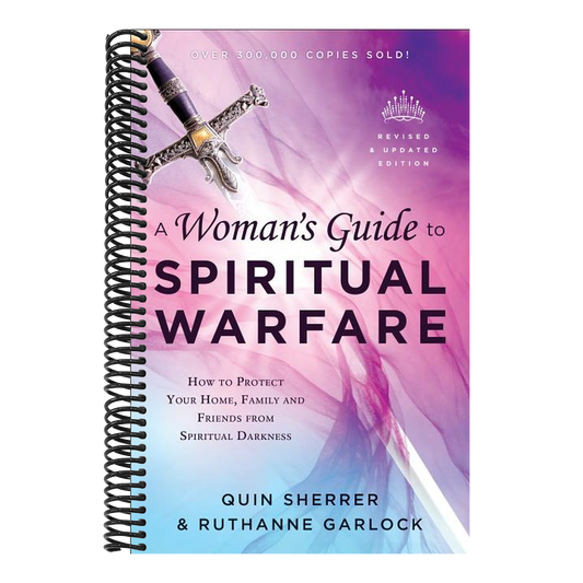 A Woman's Guide to Spiritual Warfare: How to Protect Your Home, Family and Friends from Spiritual Darkness (Revised and Updated)