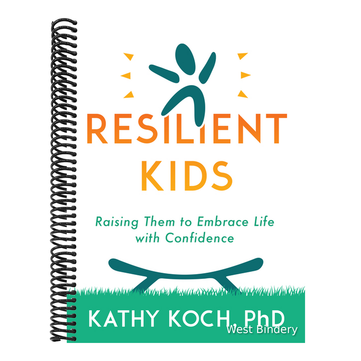 Resilient Kids: Raising Them to Embrace Life with Confidence