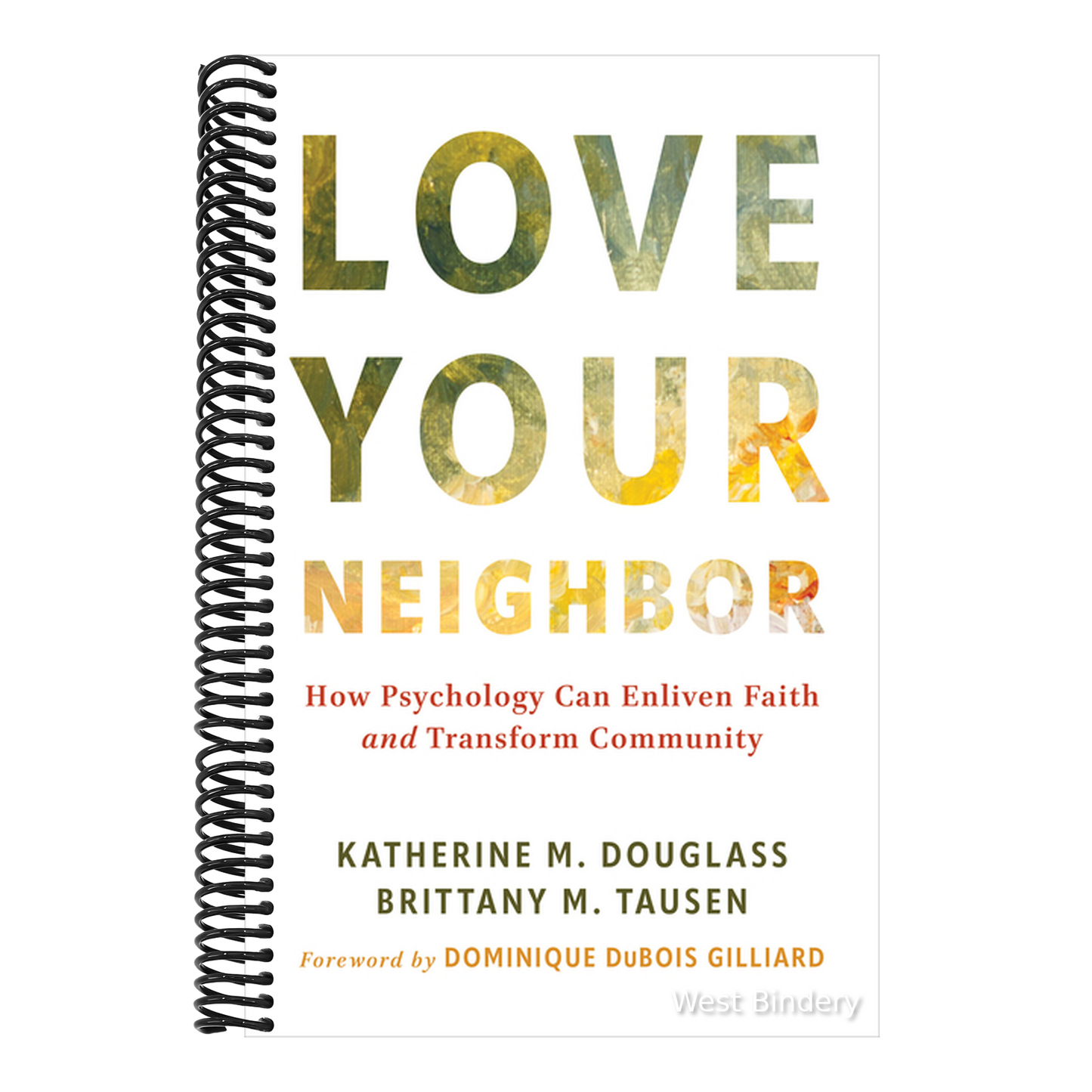 Love Your Neighbor: How Psychology Can Enliven Faith and Transform Community