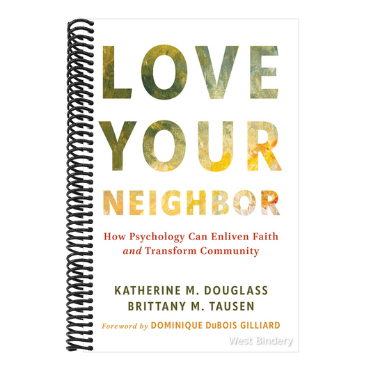 Love Your Neighbor: How Psychology Can Enliven Faith and Transform Community
