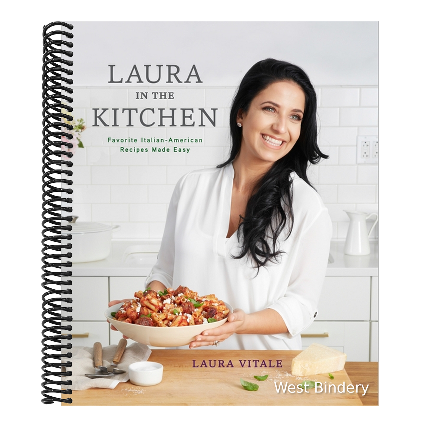 Laura in the Kitchen: Favorite Italian-American Recipes Made Easy: A Cookbook
