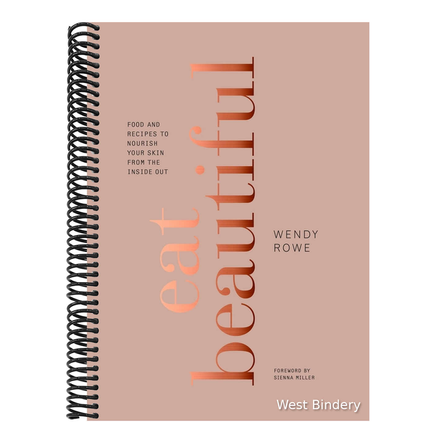 Eat Beautiful: Food and Recipes to Nourish Your Skin from the Inside Out: A Cookbook