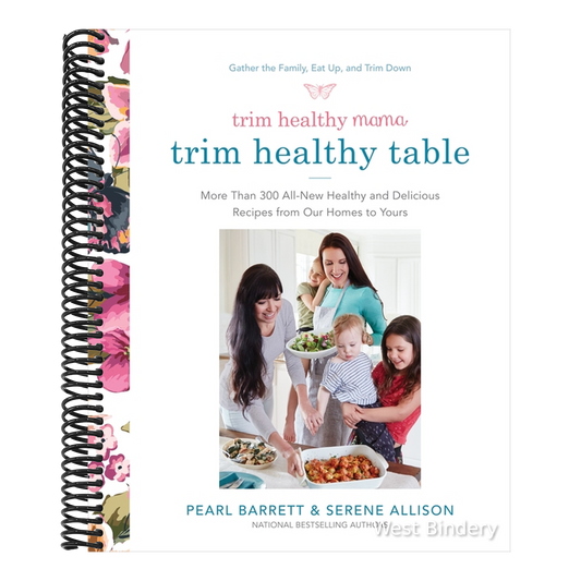 Trim Healthy Mama's Trim Healthy Table: More Than 300 All-New Healthy and Delicious Recipes from Our Homes to Yours: A Cookbook