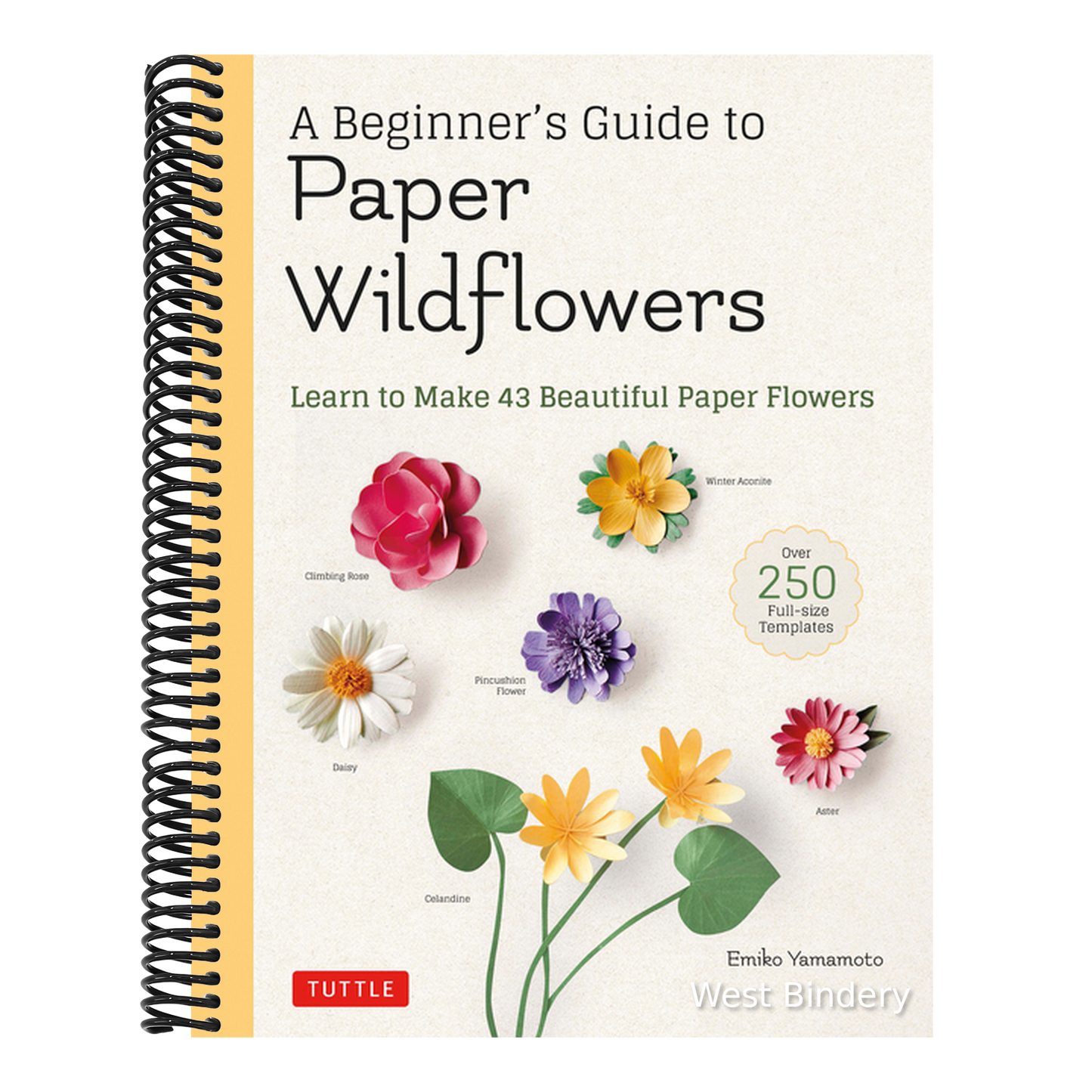 A Beginner's Guide to Paper Wildflowers: Learn to Make 43 Beautiful Paper Flowers (Over 250 Full-Size Templates)