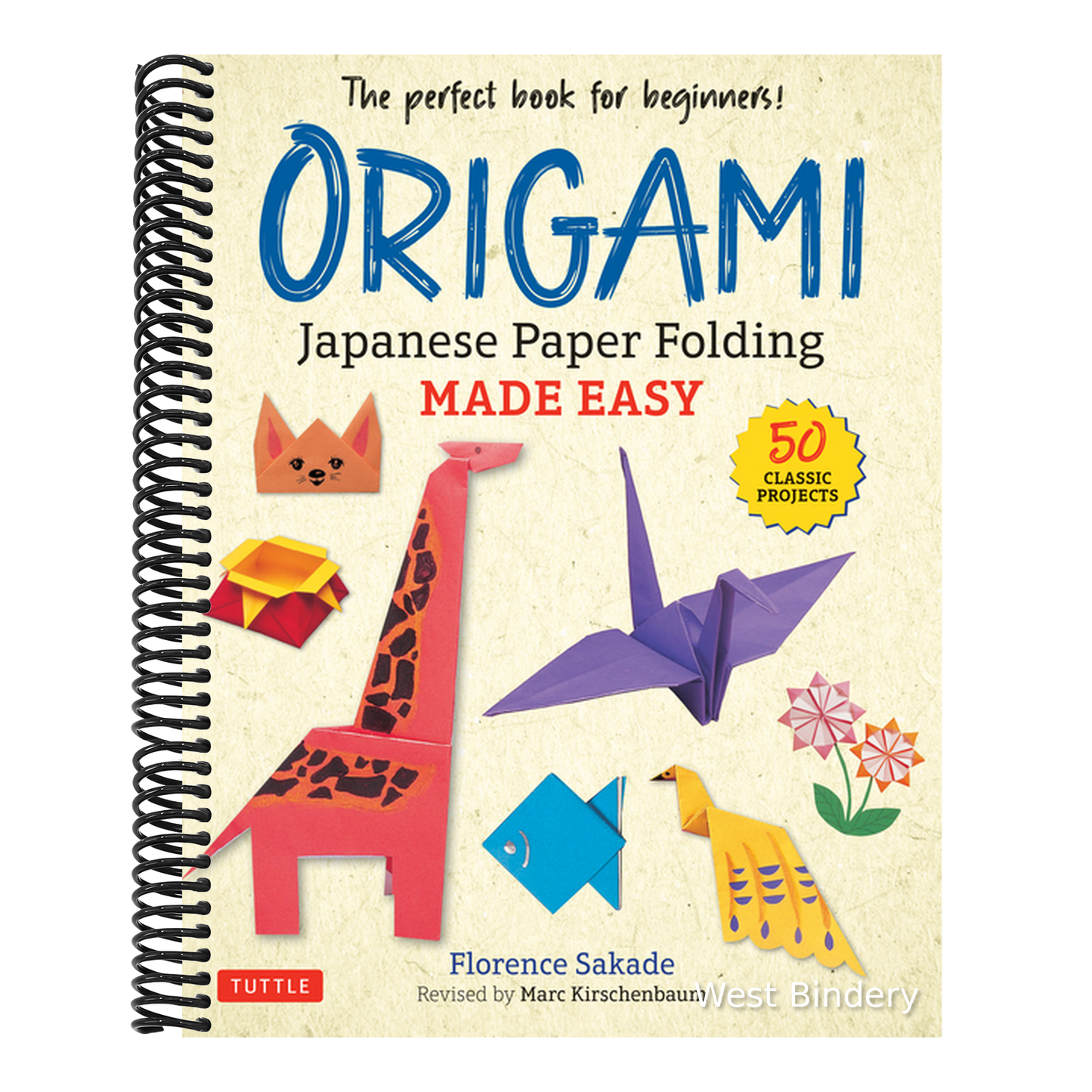 Origami: Japanese Paper Folding Made Easy: The Perfect Book for Beginners! (50 Classic Projects)