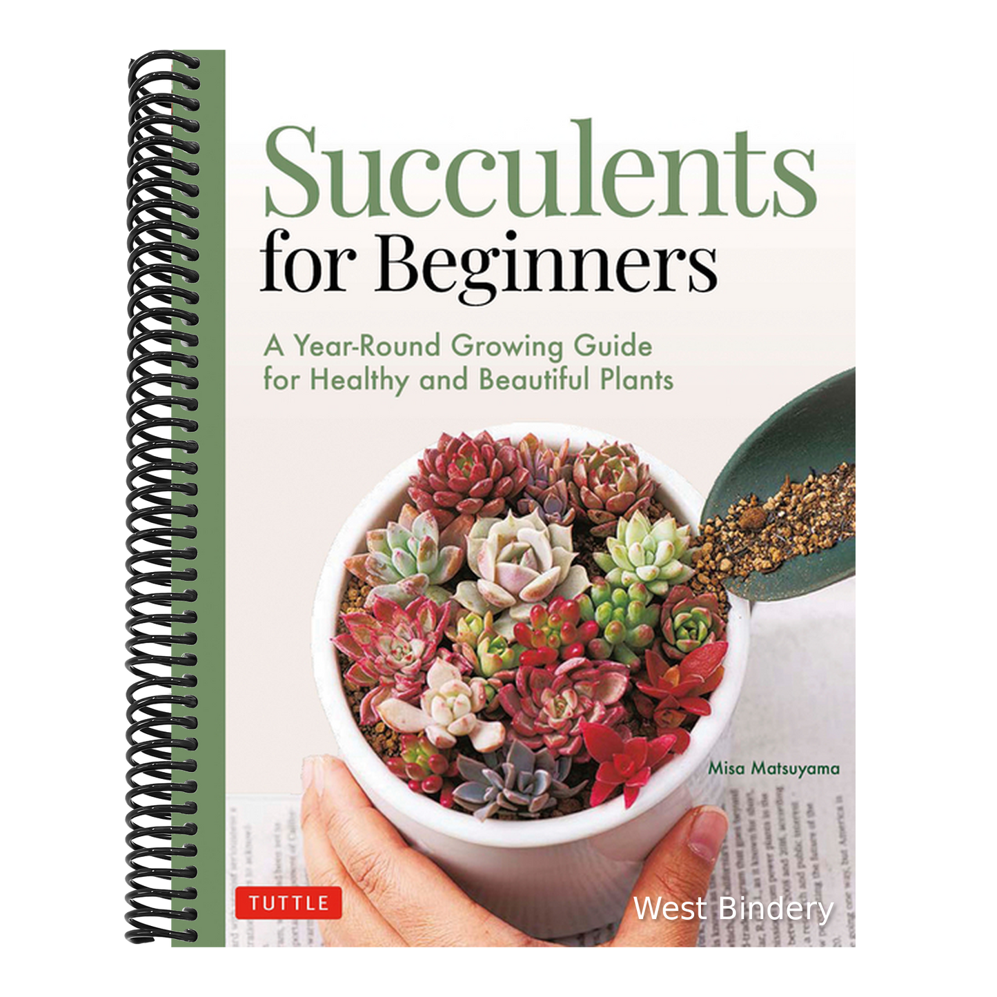 Succulents for Beginners: A Year-Round Growing Guide for Healthy and Beautiful Plants (Over 200 Photos and Illustrations)