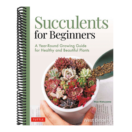 Succulents for Beginners: A Year-Round Growing Guide for Healthy and Beautiful Plants (Over 200 Photos and Illustrations)