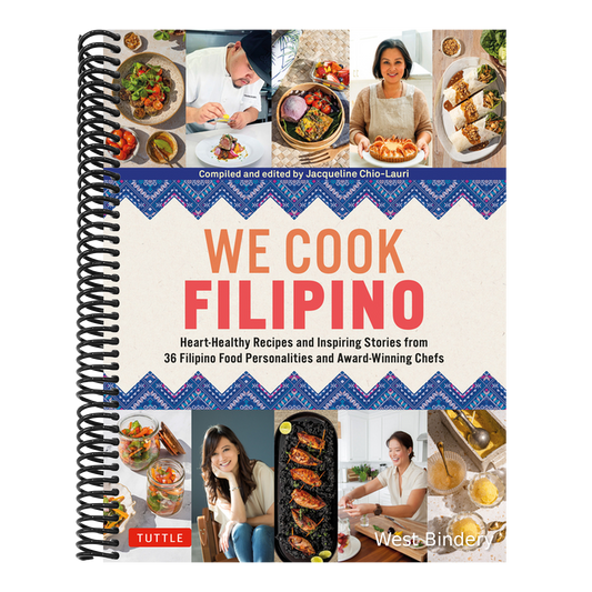 We Cook Filipino: Heart-Healthy Recipes and Inspiring Stories from 36 Filipino Food Personalities and Award-Winning Chefs