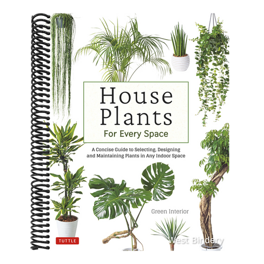 House Plants for Every Space: A Concise Guide to Selecting, Designing and Maintaining Plants in Any Indoor Space