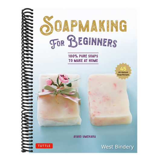 Soap Making for Beginners: 100% Pure Soaps to Make at Home (45 All-Natural Soap Recipes)