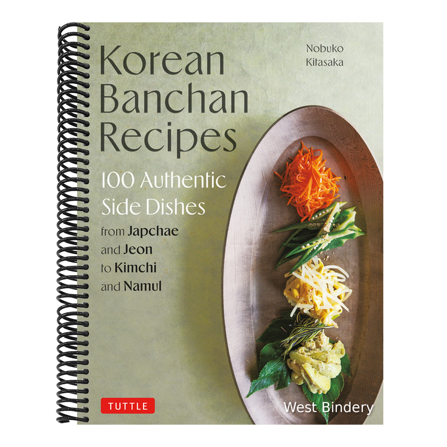 Korean Banchan Recipes: 100 Authentic Side Dishes from Japchae and Jeon to Kimchi and Namul