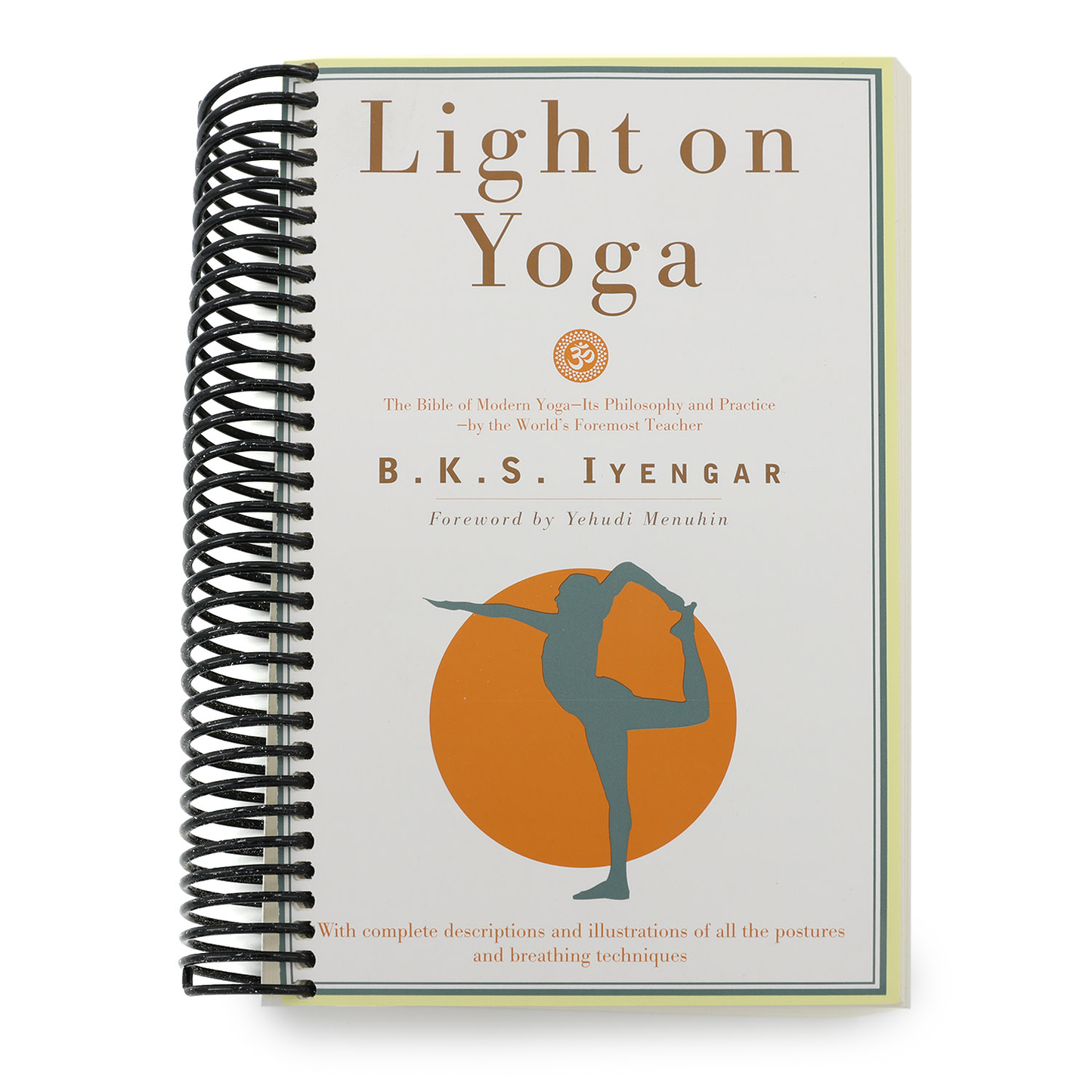 Light on Yoga: The Bible of Modern Yoga - Its Philosophy and Practice - By the World's Foremost Teacher (Revised) (Spiral Bound)