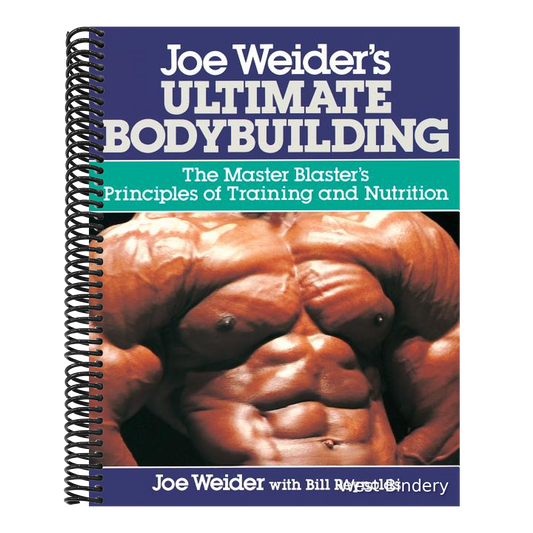 Joe Weider's Ultimate Bodybuilding: The Master Blaster's Principles of Training and Nutrition