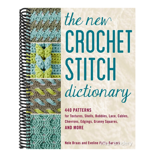 The New Crochet Stitch Dictionary: 440 Patterns for Textures, Shells, Bobbles, Lace, Cables, Chevrons, Edgings, Granny Squares, and More