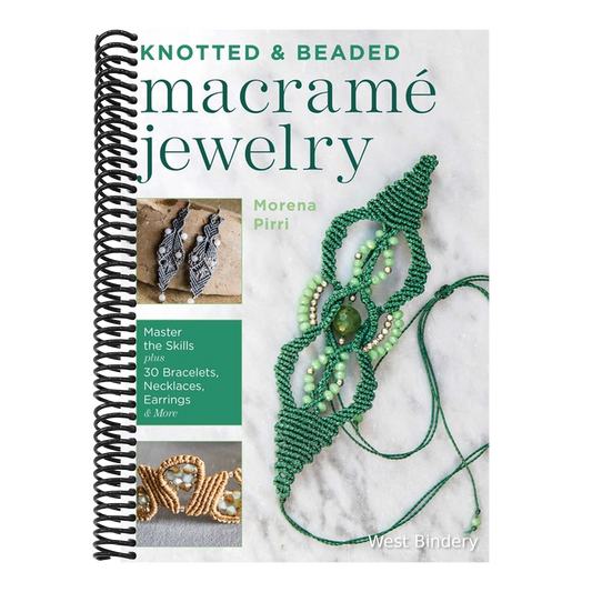 Knotted and Beaded Macrame Jewelry: Master the Skills Plus 30 Bracelets, Necklaces, Earrings & More