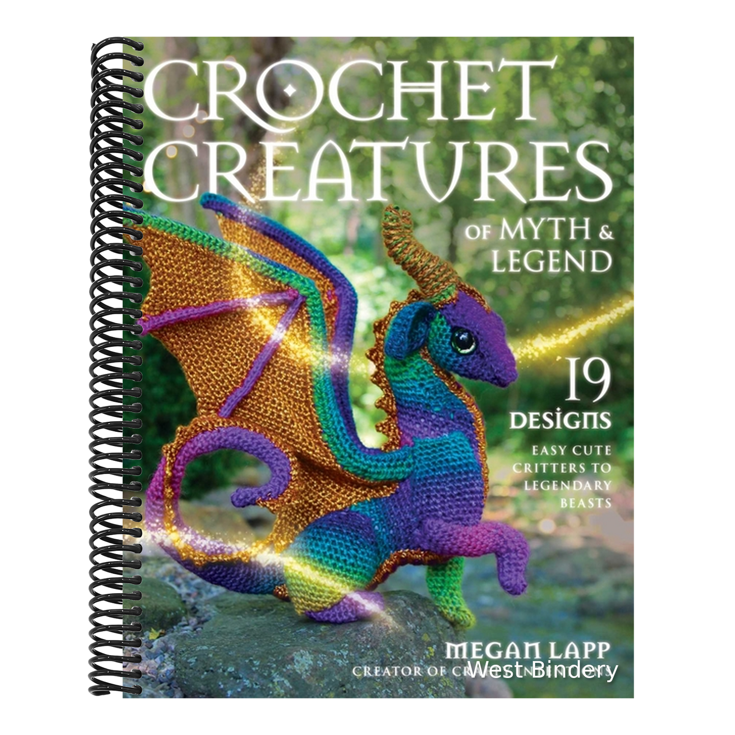 Crochet Creatures of Myth and Legend: 19 Designs Easy Cute Critters to Legendary Beasts