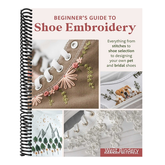 Beginner's Guide to Shoe Embroidery: Everything from Stitches to Shoe Selection to Designing Your Own Pet and Bridal Shoes