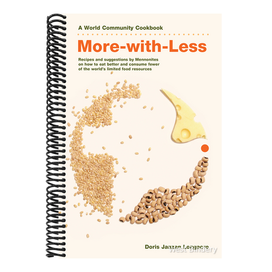 More-With-Less Cookbook: Recipes and Suggestions by Mennonites on How to Eat Better and Consume Less of the World's Limited Food Resources