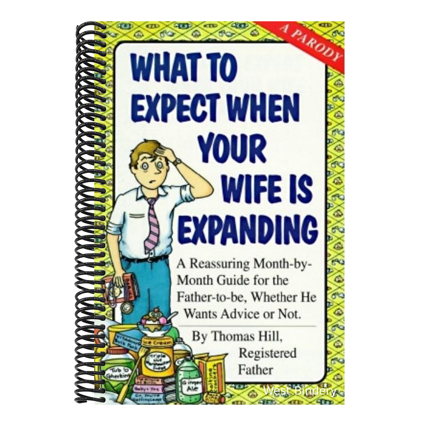 What to Expect When Your Wife Is Expanding: A Reassuring Month-By-Month Guide for the Father-To-Be, Whether He Wants Advice or Not