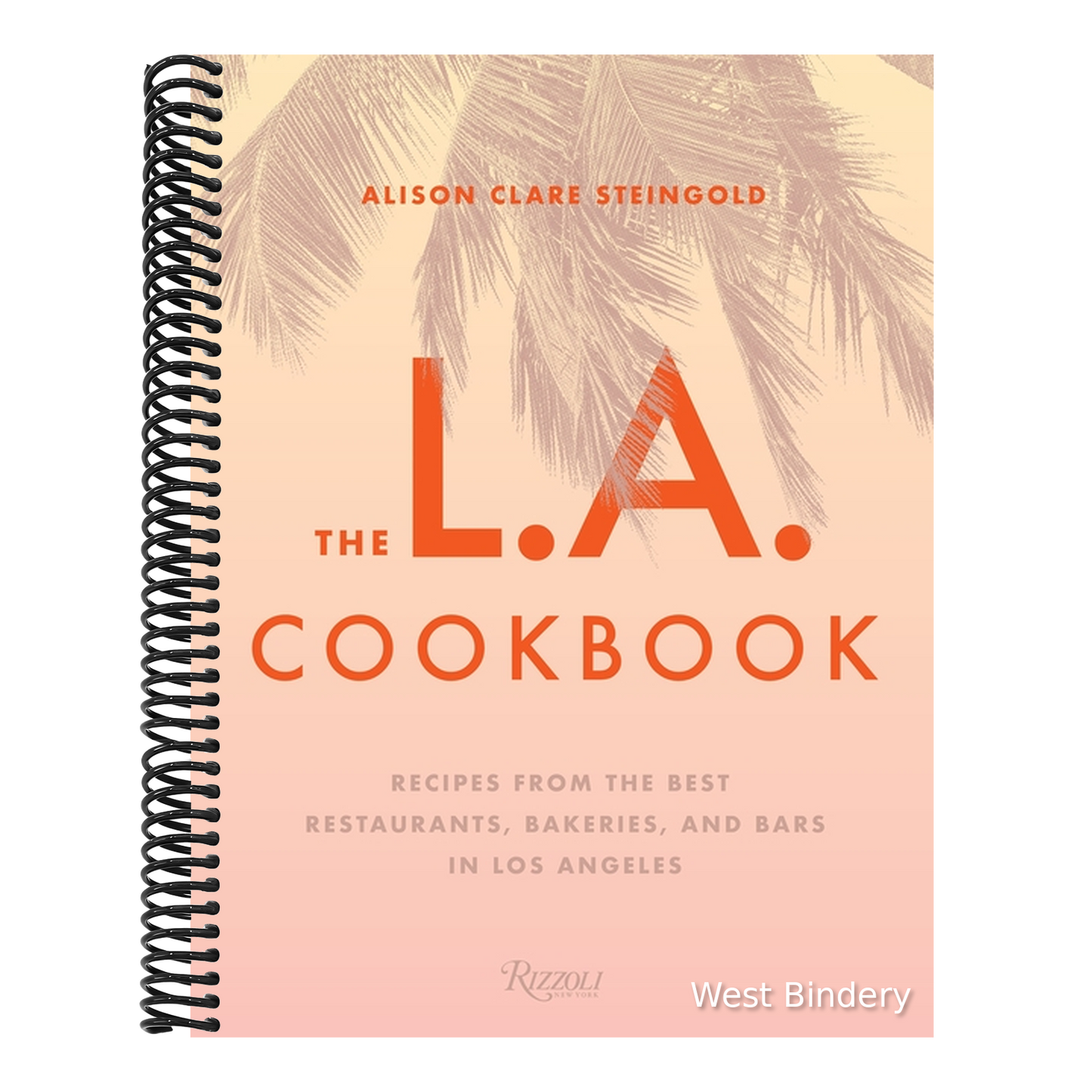 The L.A. Cookbook: Recipes from the Best Restaurants, Bakeries, and Bars in Los Angeles