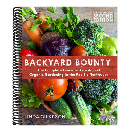Backyard Bounty - Revised & Expanded 2nd Edition: The Complete Guide to Year-Round Gardening in the Pacific Northwest (Revised and Expanded)