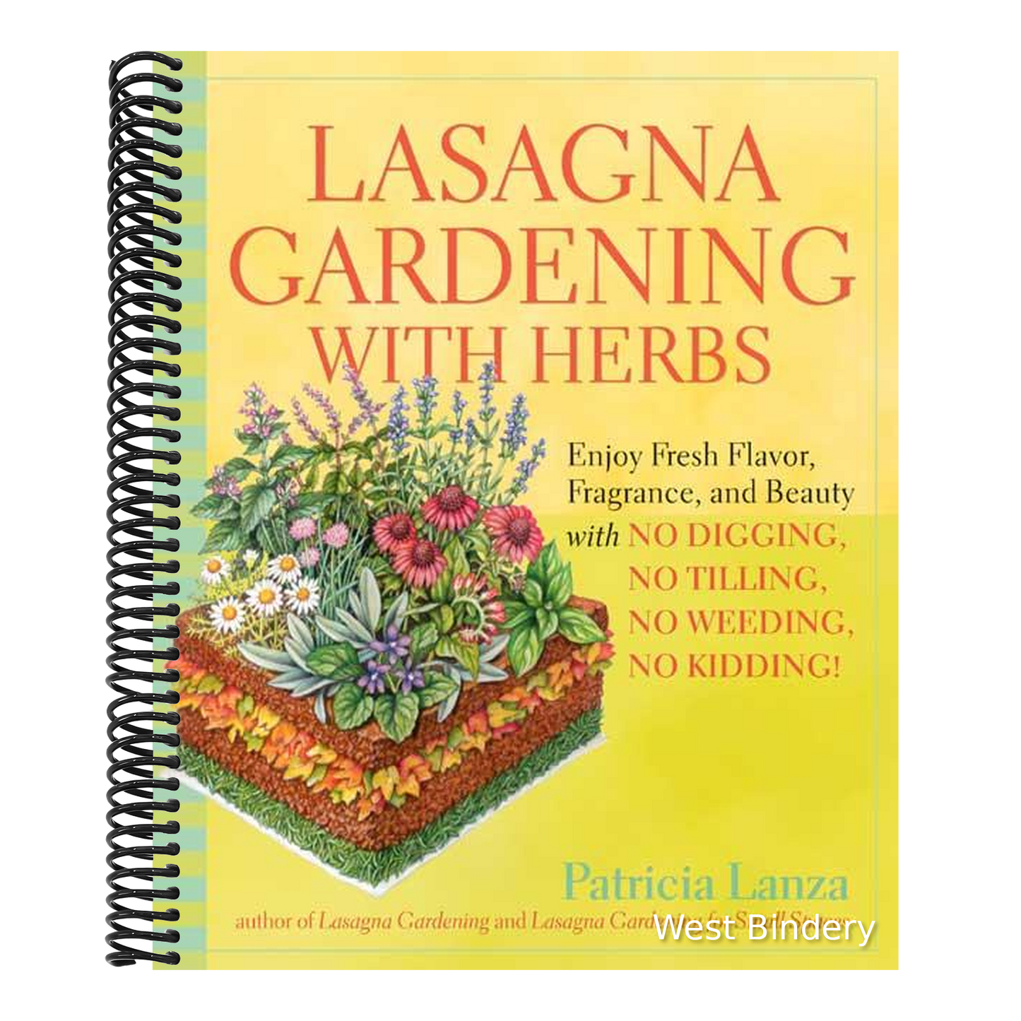 Lasagna Gardening with Herbs: Enjoy Fresh Flavor, Fragrance, and Beauty with No Digging, No Tilling, No Weeding, No Kidding!