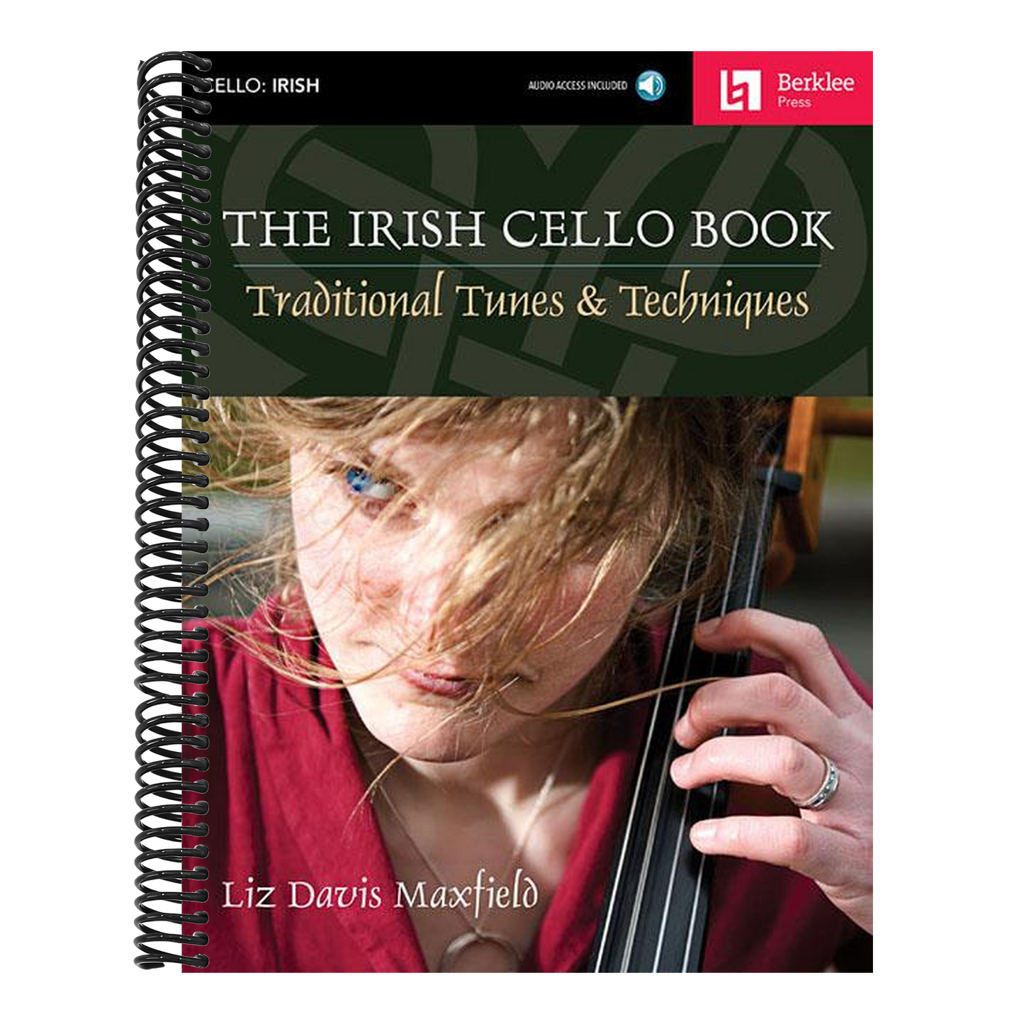 The Irish Cello Book Traditional Tunes and Techniques Play Over 100 Irish Melodies Berklee Guide with Online Audio Learn Authentic Articulations and Perfo