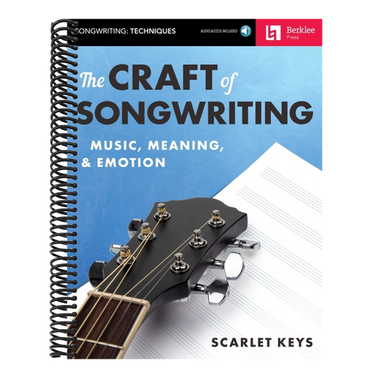 The Craft of Songwriting Music Meaning and Emotion Learn Melody Harmony and Lyrics Berklee Guide with Online Audio Essential Songwriting Book for Musician