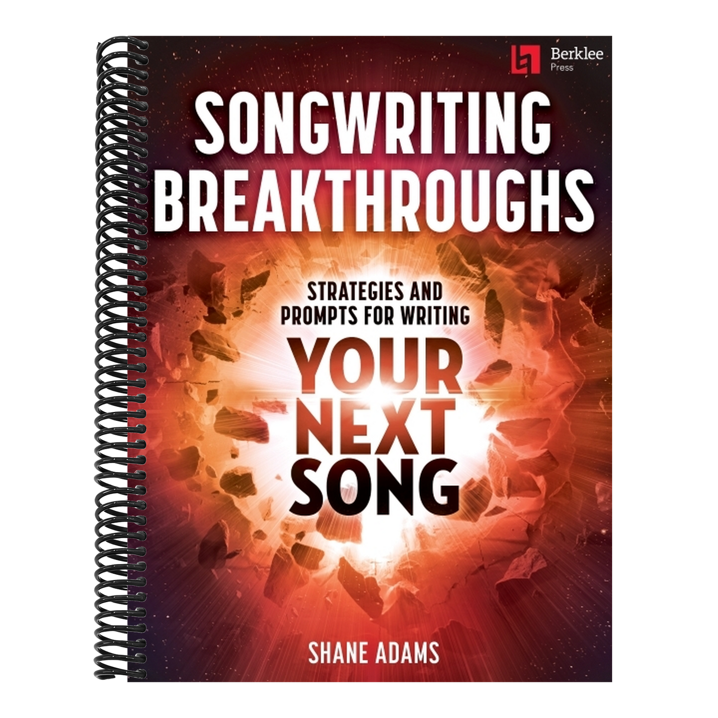 Songwriting Breakthroughs: Strategies and Prompts for Writing Your Next Song by Shane Adams