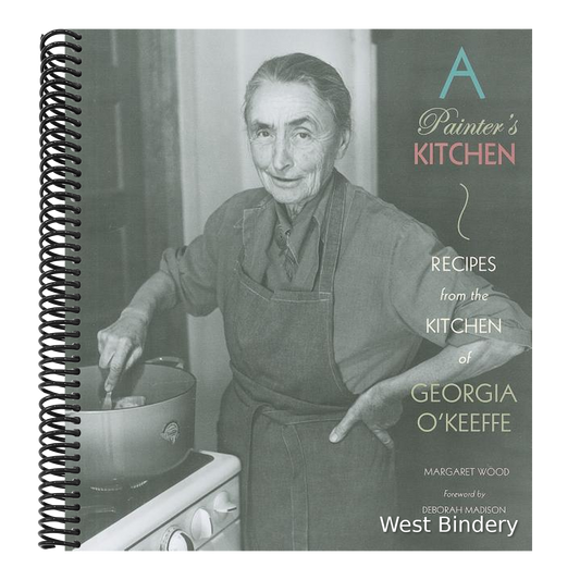 A Painter's Kitchen: Recipes from the Kitchen of Georgia O'Keeffe