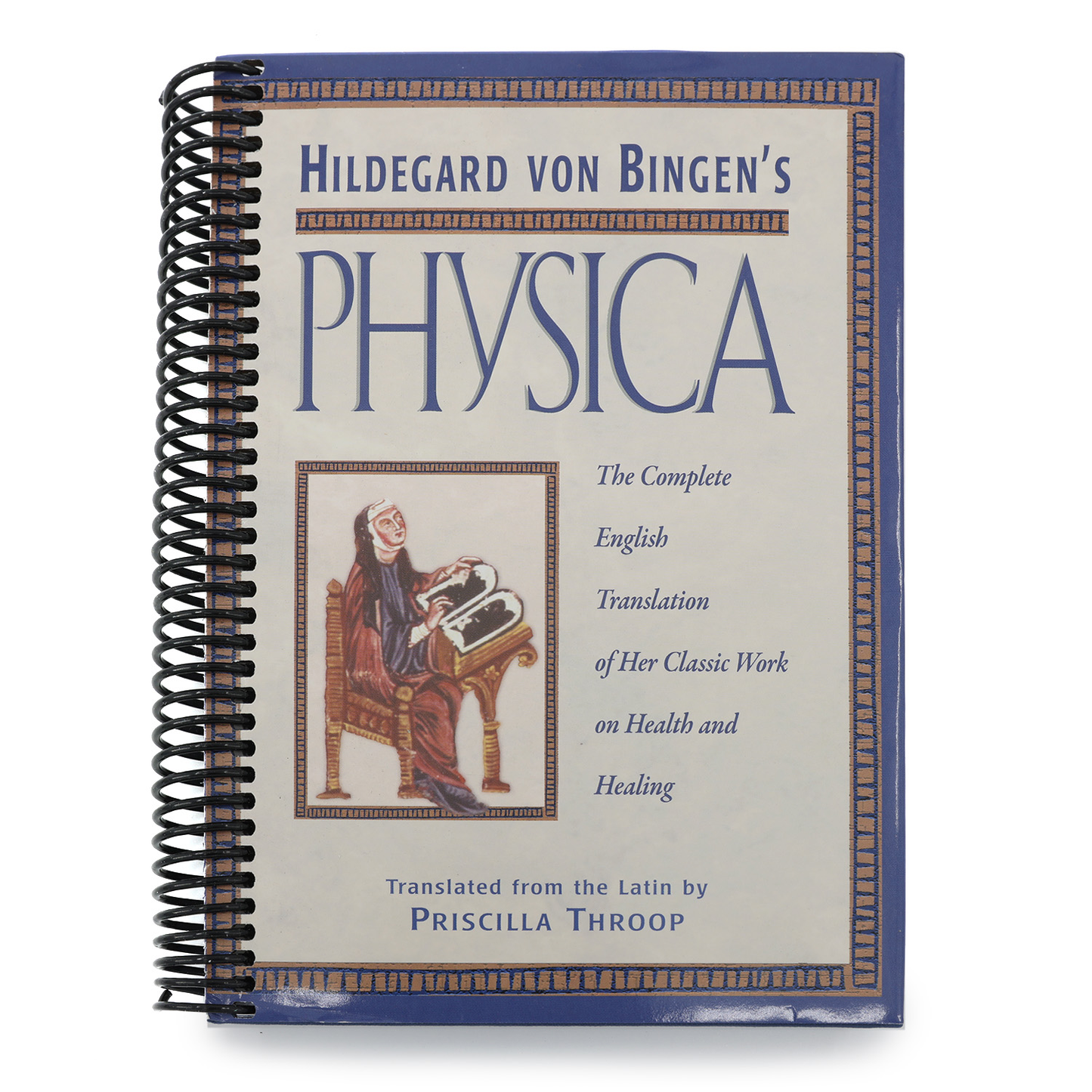 Hildegard Von Bingen's Physica: The Complete English Translation of Her Classic Work on Health and Healing (Spiral Bound)