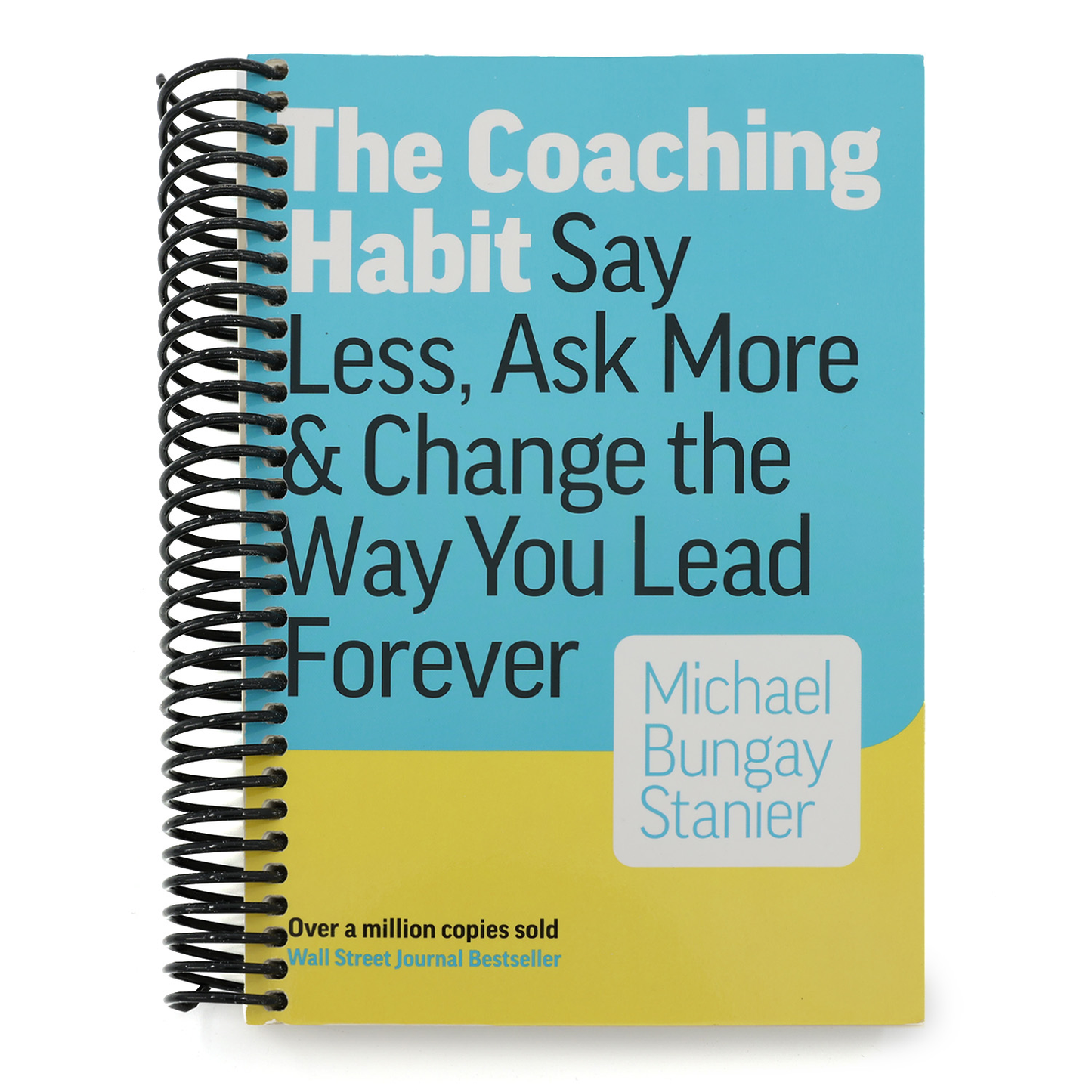 The Coaching Habit: Say Less, Ask More, and Change the Way You Lead Forever (Spiral Bound)