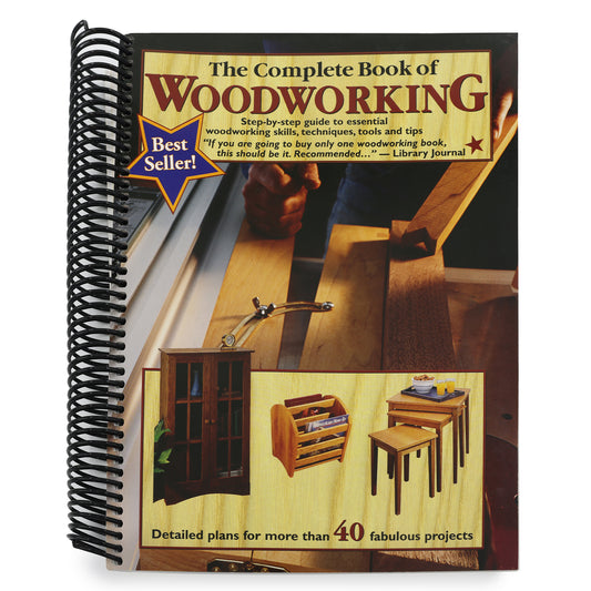 The Complete Book of Woodworking: Step-By-Step Guide to Essential Woodworking Skills, Techniques, Tools and Tips (Spiral Bound)