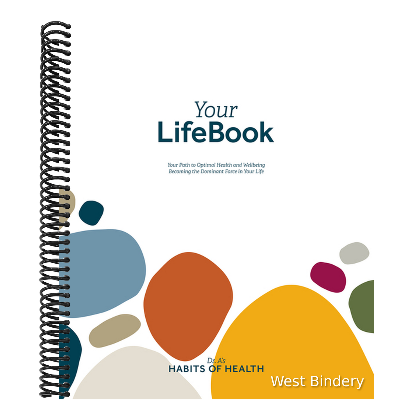 Your Lifebook: Your Path to Optimal Health and Wellbeing, Becoming the Dominant Force in Your Life