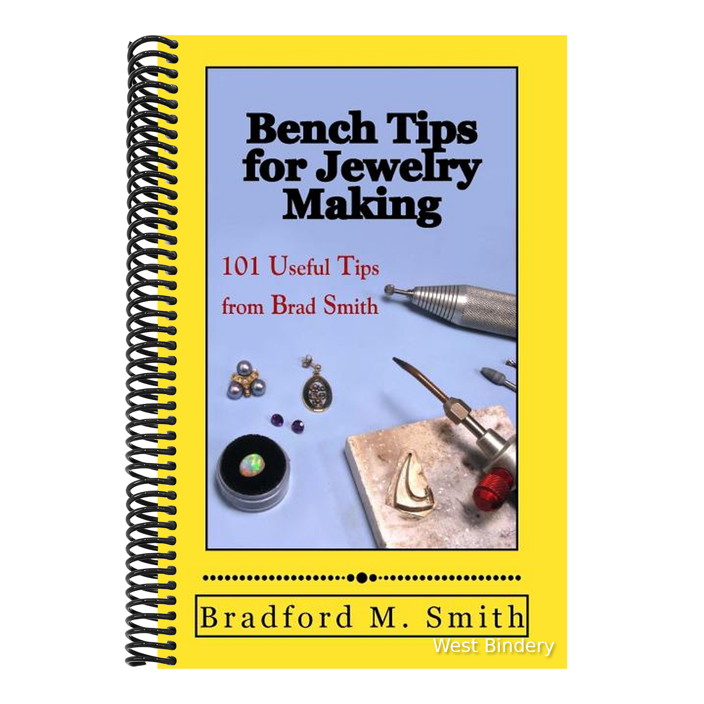 Bench Tips for Jewelry Making: 101 Useful Tips from Brad Smith