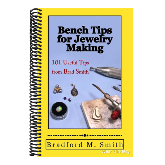 Bench Tips for Jewelry Making: 101 Useful Tips from Brad Smith