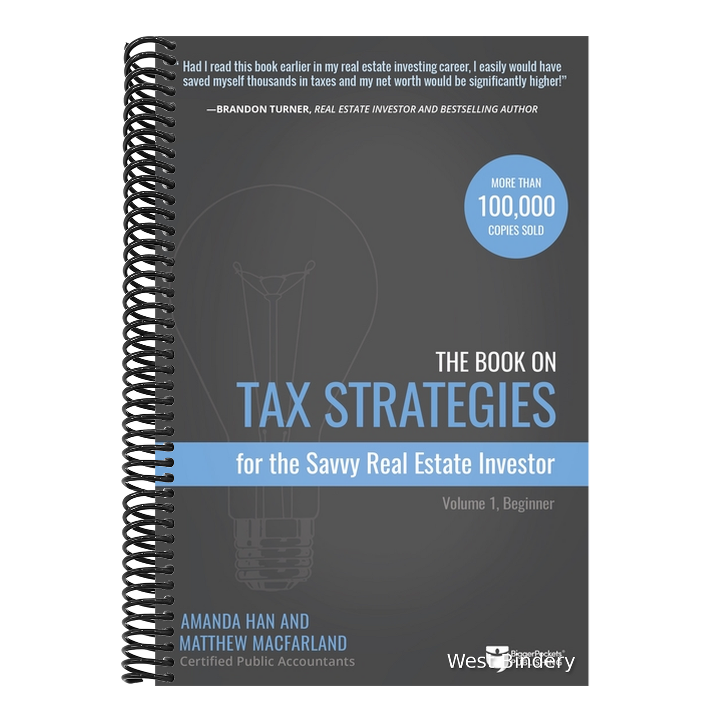 The Book on Tax Strategies for the Savvy Real Estate Investor: Powerful Techniques Anyone Can Use to Deduct More, Invest Smarter, and Pay Far Less to the