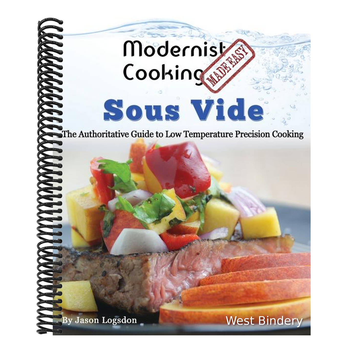 Modernist Cooking Made Easy: Sous Vide: The Authoritative Guide to Low Temperature Precision Cooking