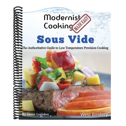 Modernist Cooking Made Easy: Sous Vide: The Authoritative Guide to Low Temperature Precision Cooking